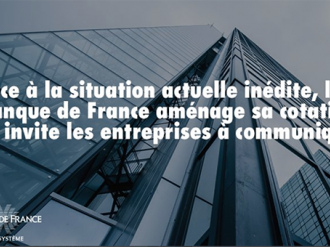 Face à la situation actuelle inédite, la Banque de France aménage sa cotation et invite les entreprises à communiquer