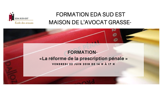 Formation EDA Sud Est : "La réforme de la prescription pénale" le 22 juin à Grasse
