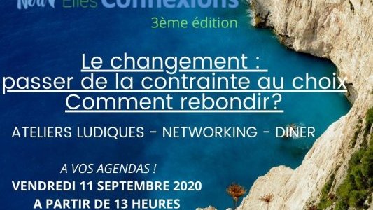3ème édition de Nouv'elles Connexion : "Le changement, passer de la contrainte au choix. Comment rebondir ?" 