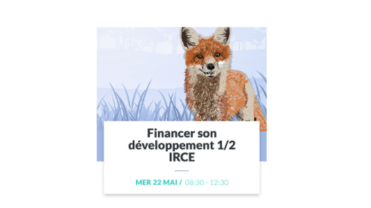 Atelier IRCE (1/2) : Financer son développement