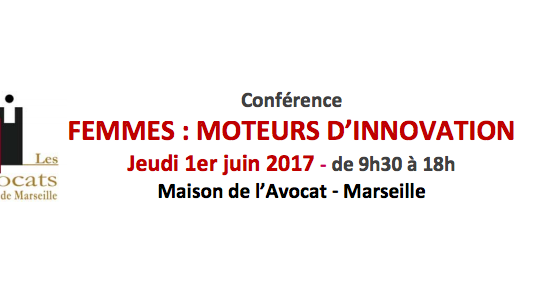 Le Barreau de Marseille reçoit les "Femmes : moteurs d'innovation" demain 1er juin !
