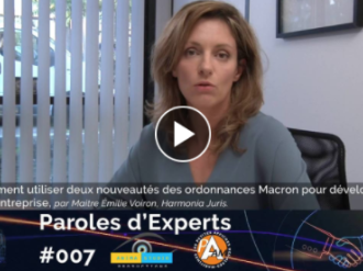  ? Parole d'Expert #7 : "Comment utiliser deux nouveautés des ordonnances Macron pour développer son entreprise ?"