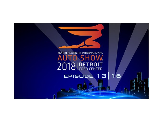 NAIAS 2018 | Episode (…)