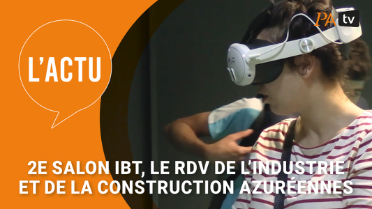 2e Salon IBT, le RDV de l'industrie et de la construction azuréennes : l'édition de la confirmation