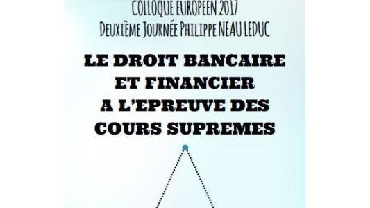 COLLOQUE EUROPEEN : "Le droit bancaire et financier à l'épreuve des Cours suprêmes"