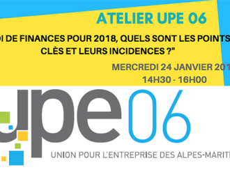 Atelier UPE 06 : LOI DE FINANCES POUR 2018, QUELS SONT LES POINTS CLÈS ET LEURS INCIDENCES ?