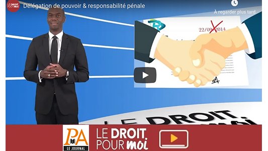 VIDÉO - Délégation de pouvoir et responsabilité pénale