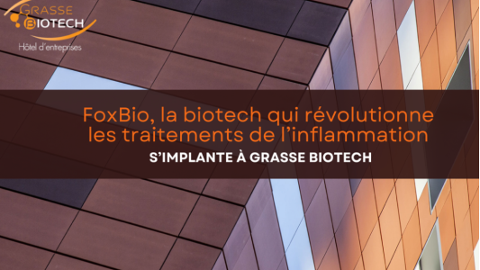 L'arrivée de FoxBio renforce l'écosystème Grasse BIOTECH