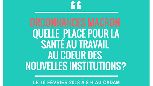  Matinale « Ordonnances Macron » : la place de la santé au travail au coeur des nouvelles institutions le 16 février 2018 à 9 h au CADAM