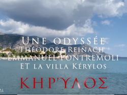 Une Odyssée : Théodore Reinach et Emmanuel Pontremoli et la Villa Kérylos