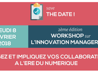 WORKSHOP SUR l'INNOVATION MANAGERIALE « Managez et impliquez vos collaborateurs à l'ère du numérique »