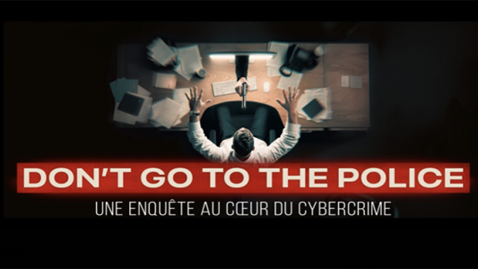 Orange Cyberdefense dévoile « Don't Go to the Police », un film documentaire inédit sur la cybercriminalité mondiale