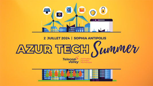 2e 'Azur Tech Summer' du 2 juillet 2024 à Sophia Antipolis