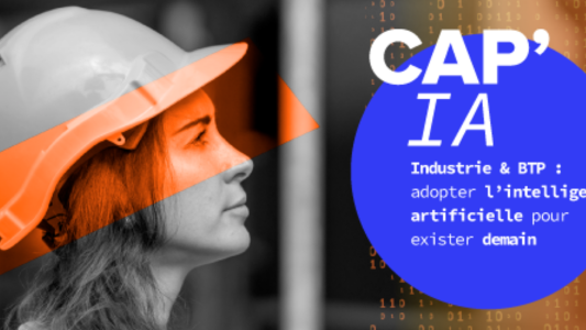 Entrepreneurs, rejoignez « CAP'IA – Industrie & BTP », un parcours innovant pour intégrer l'Intelligence Artificielle dans vos métiers