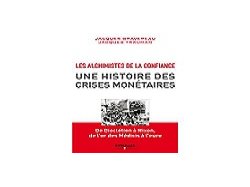 Littérature : « Les alchimistes de la confiance, une histoire des crises monétaires »