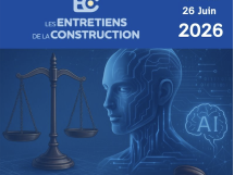 Les Entretiens de la Construction 2026 : cap sur une possible révolution du règlement des litiges