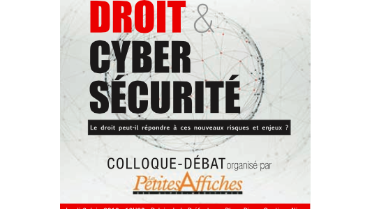 Droit et Cyber-Sécurité : un colloque-débat organisé par Les Petites Affiches