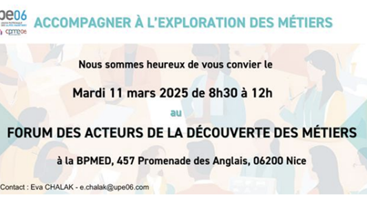  Forum des acteurs de la découverte des métiers de l'UPE06 le 11 mars à Nice