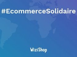 E-commerce : 430 entrepreneurs déjà soutenus par WiziShop pendant la crise du Covid-19