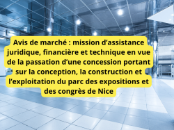 Avis de marché : mission d'assistance juridique, financière et technique en vue de la passation d'une concession portant sur la conception, la construction et l'exploitation du parc des expositions et des congrès de Nice