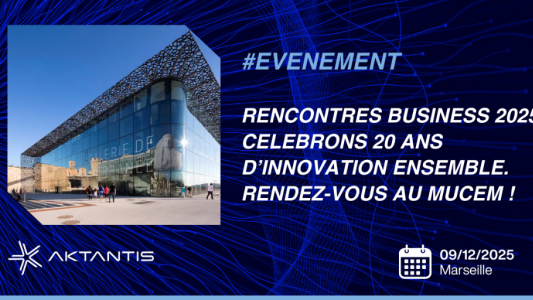 Marseille accueille les 20 ans d'AKTANTIS : une journée dédiée à la souveraineté technologique européenne
