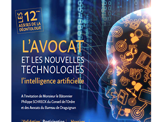 Barreau de Draguignan : 12èmes ASSISES DE LA DÉONTOLOGIE : "L'AVOCAT ET LES NOUVELLES TECHNOLOGIES, l'intelligence artificielle"