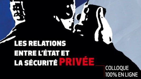 Colloque digital : "Les relations entre l'Etat et la sécurité privée"