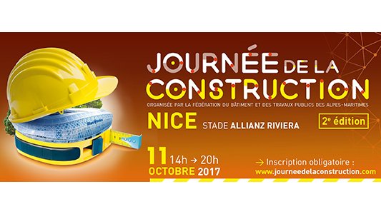 Journée de la construction FBTP06 : la deuxième édition aura lieu le 11 octobre 2017 à l'Allianz
